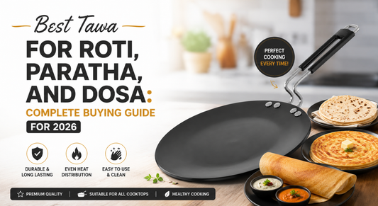 Best Tawa for Roti, Paratha, and Dosa: Complete Buying Guide for 2026