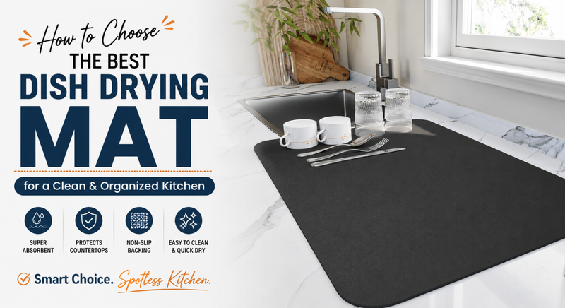 How to Choose the Best Dish Drying Mat for a Clean and Organized Kitchen